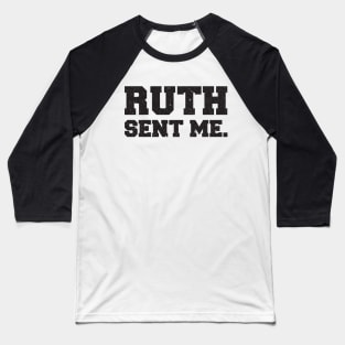 Ruth Sent Me Baseball T-Shirt